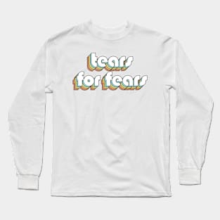 Tears For Fears - Retro Rainbow Typography Faded Style Long Sleeve T-Shirt